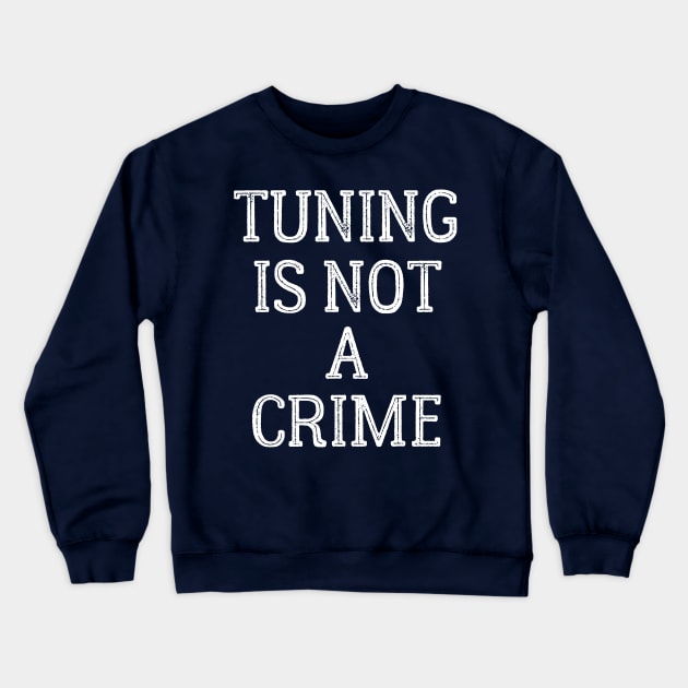 Tuning is not a crime Crewneck Sweatshirt by TheBlackCatprints